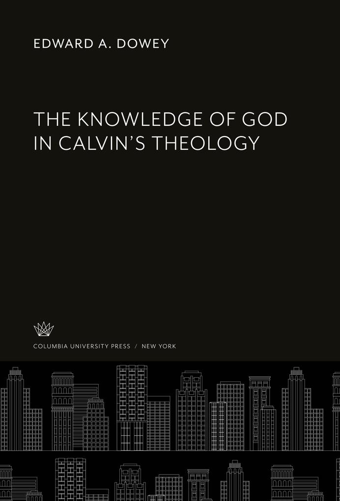 The Knowledge of God in Calvin‘S Theology