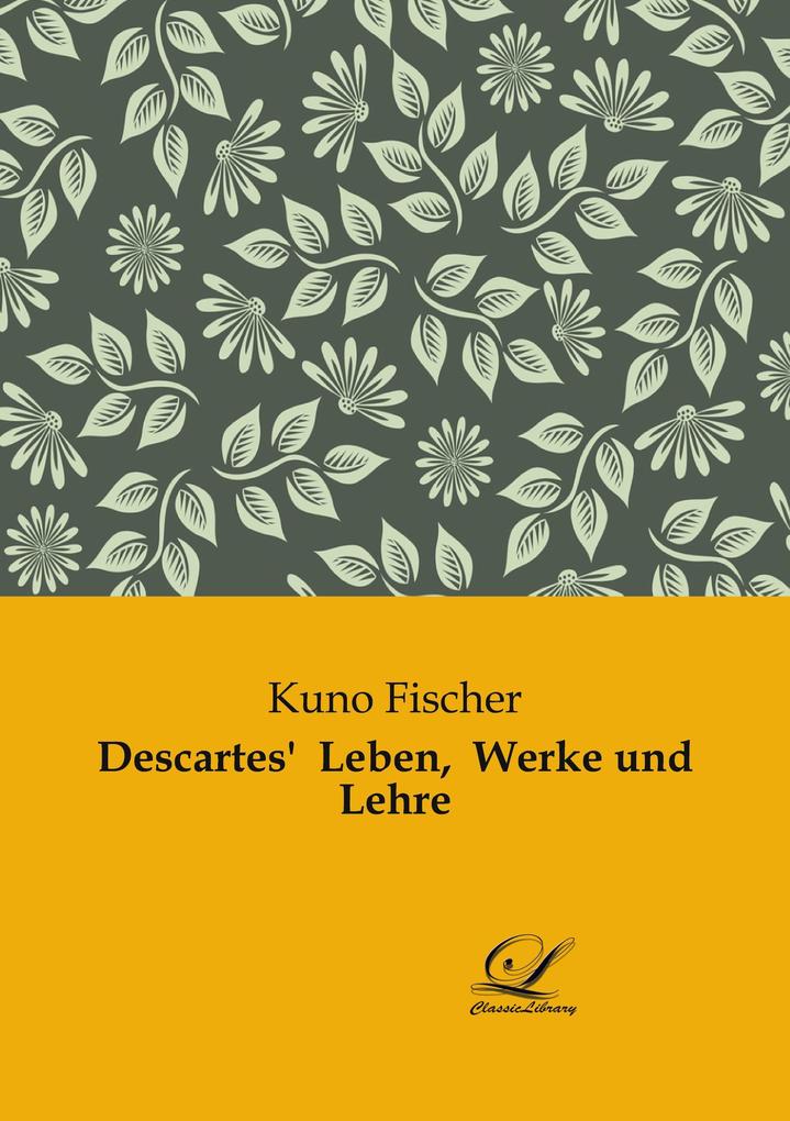 Descartes' Leben Werke und Lehre