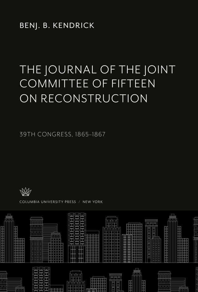 The Journal of the Joint Committee of Fifteen on Reconstruction