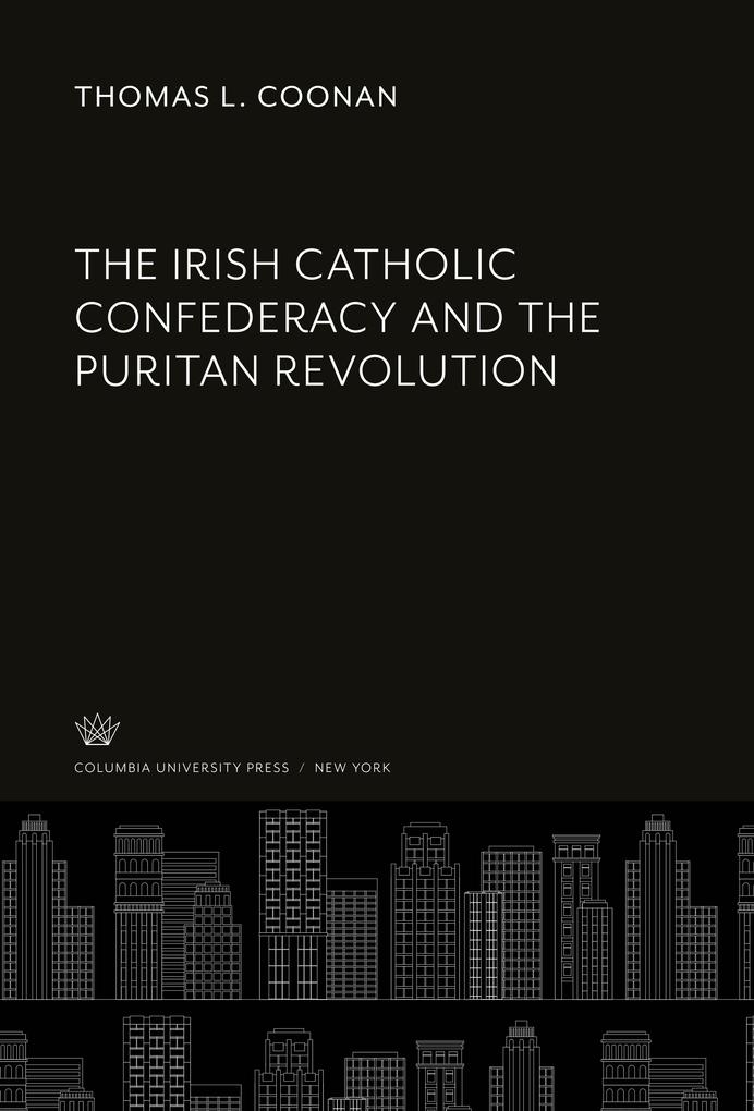 The Irish Catholic Confederacy and the Puritan Revolution