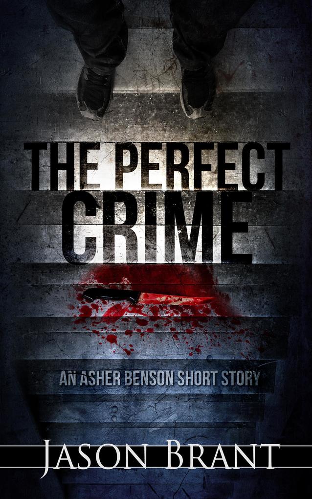 The Perfect Crime: An Asher Benson Short Story