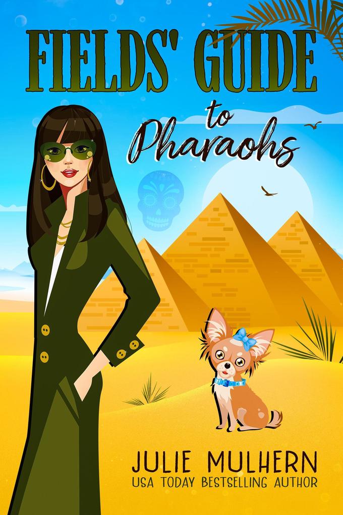 Fields‘ Guide to Pharaohs (The Poppy Fields Adventure Series #5)