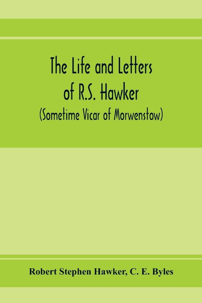 The life and letters of R.S. Hawker (sometime Vicar of Morwenstow)