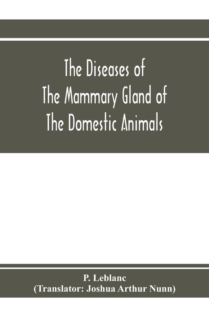 The diseases of the mammary gland of the domestic animals