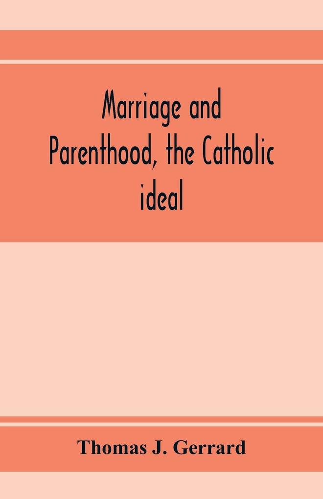 Marriage and parenthood the Catholic ideal