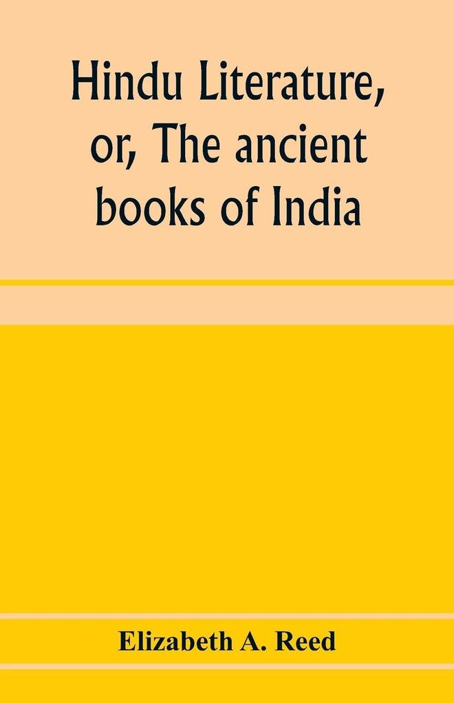 Hindu literature or The ancient books of India