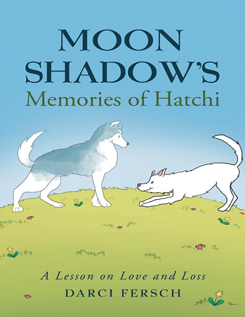 Moon Shadow‘s Memories of Hatchi: A Lesson On Love and Loss