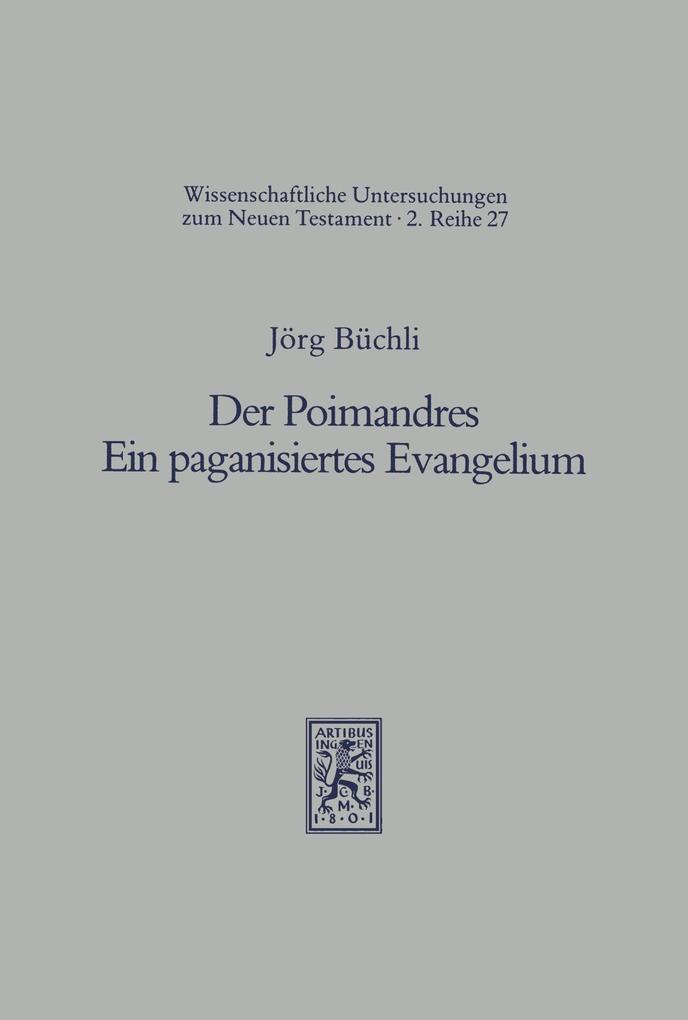 Der Poimandres. Ein paganisiertes Evangelium