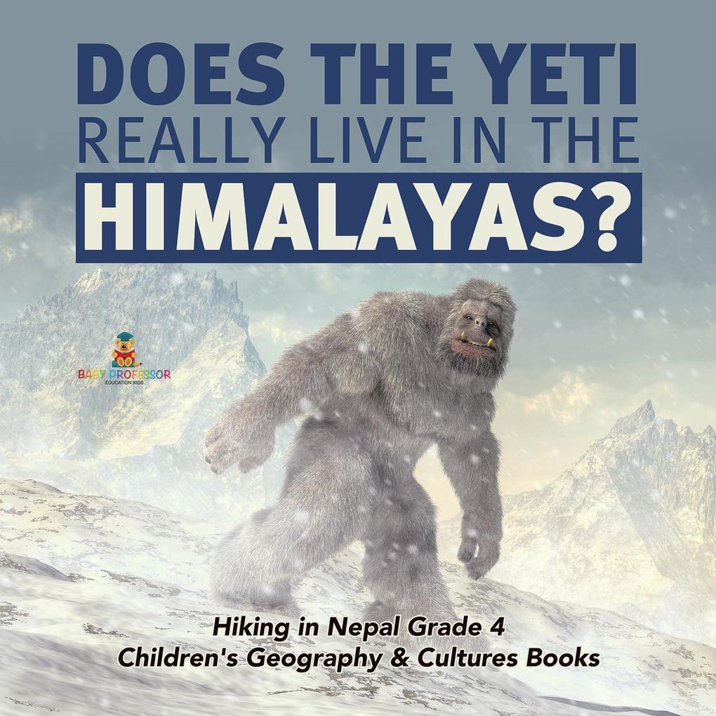 Does the Yeti Really Live in the Himalayas? | Hiking in Nepal Grade 4 | Children‘s Geography & Cultures Books