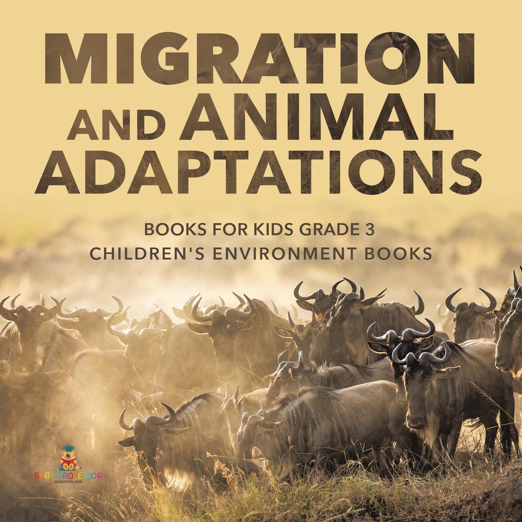 Migration and Animal Adaptations Books for Kids Grade 3 | Children‘s Environment Books