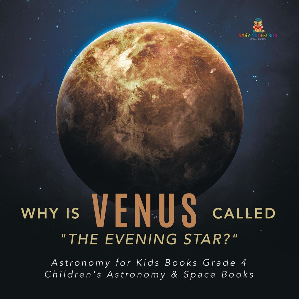 Why is Venus Called The Evening Star? | Astronomy for Kids Books Grade 4 | Children‘s Astronomy & Space Books