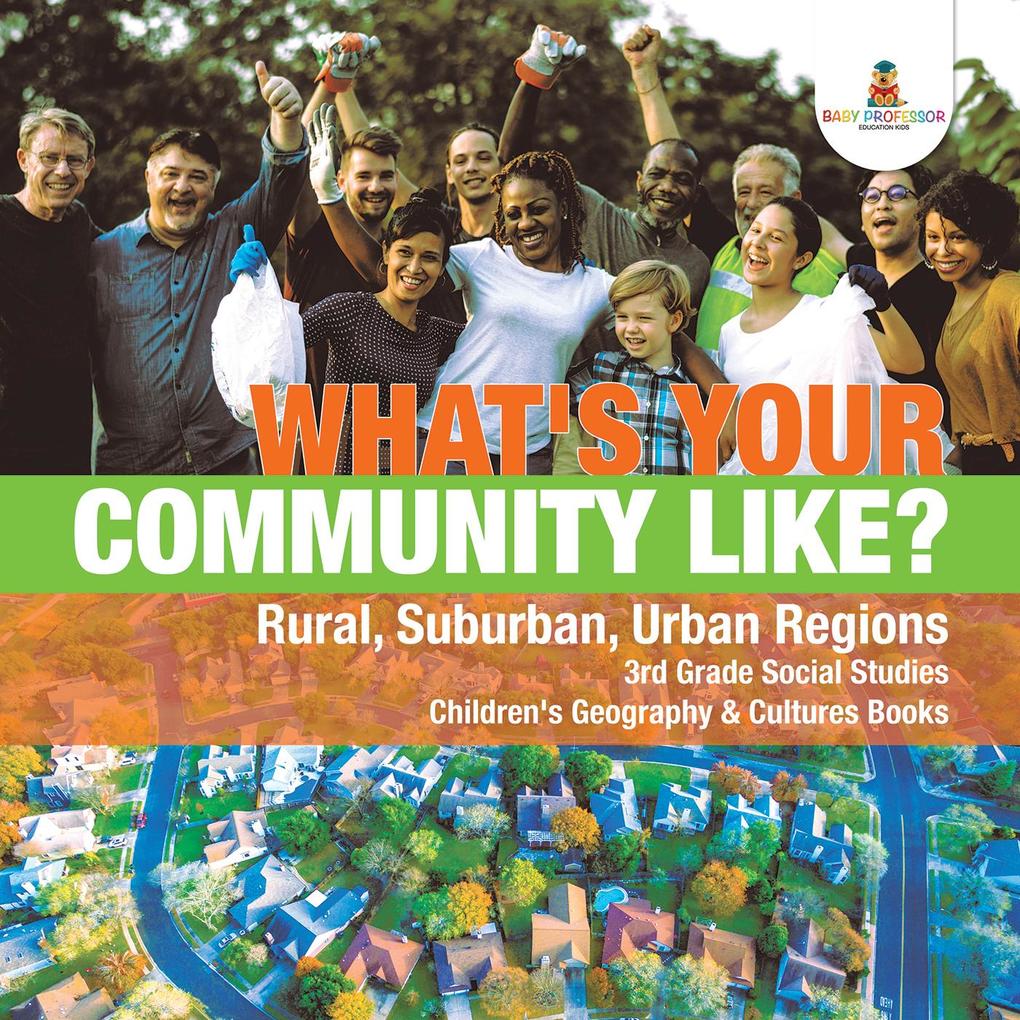 What‘s Your Community Like? | Rural Suburban Urban Regions | 3rd Grade Social Studies | Children‘s Geography & Cultures Books