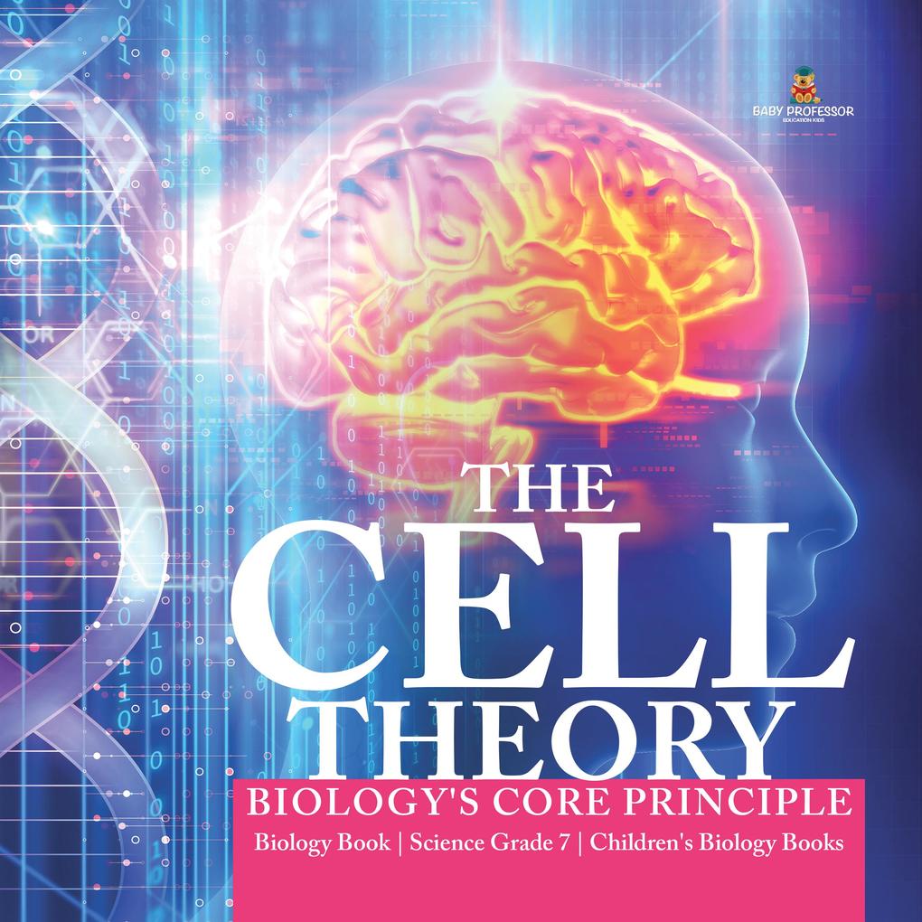 The Cell Theory | Biology‘s Core Principle | Biology Book | Science Grade 7 | Children‘s Biology Books