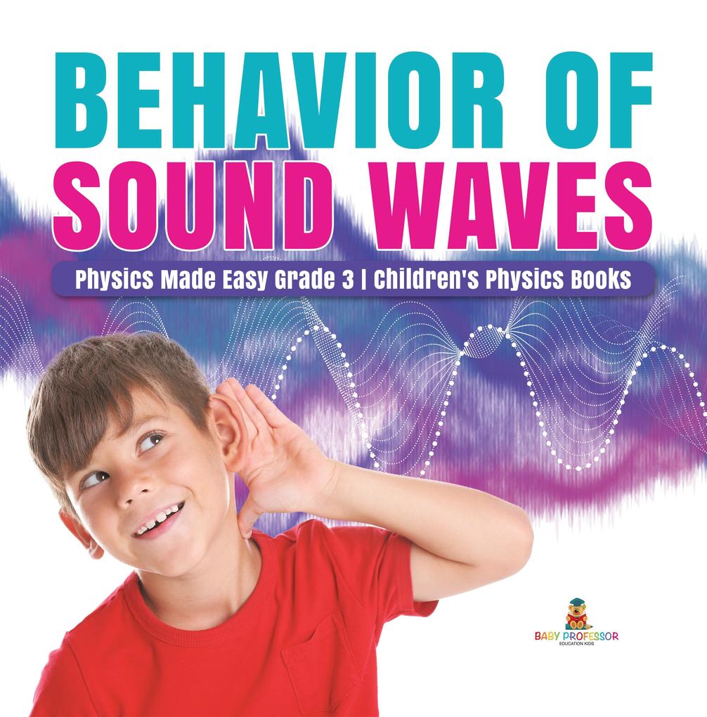 Behavior of Sound Waves | Physics Made Easy Grade 3 | Children‘s Physics Books