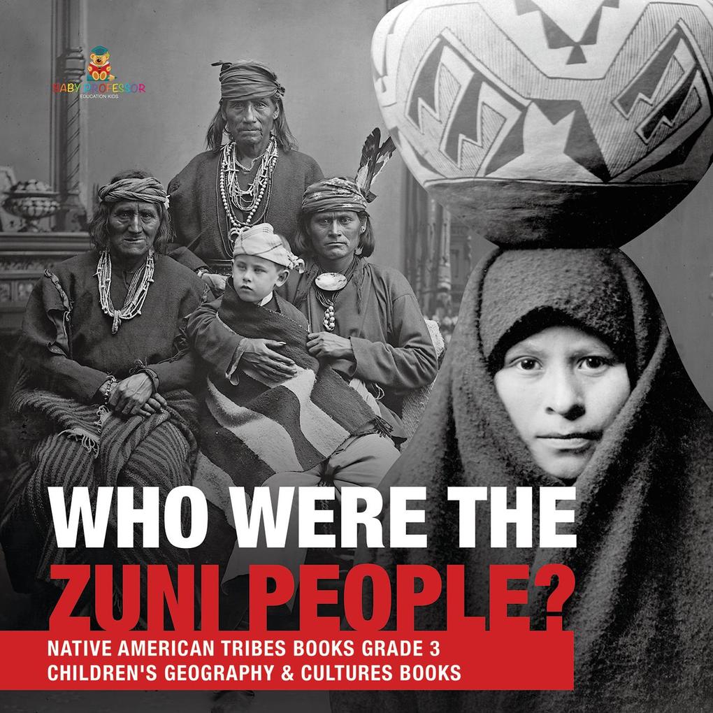 Who Were the Zuni People? | Native American Tribes Books Grade 3 | Children‘s Geography & Cultures Books