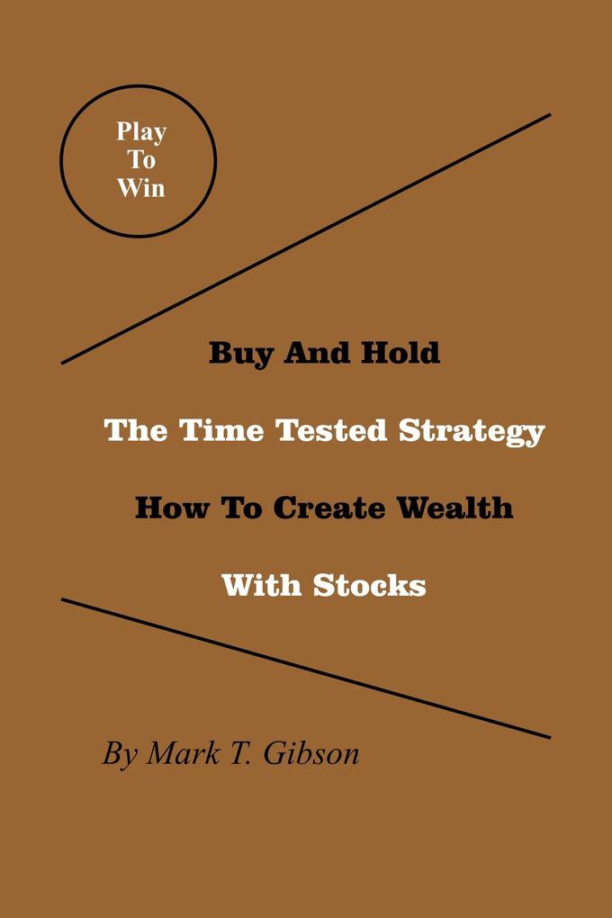 Play To Win. Buy And Hold. The Time Tested Strategy.