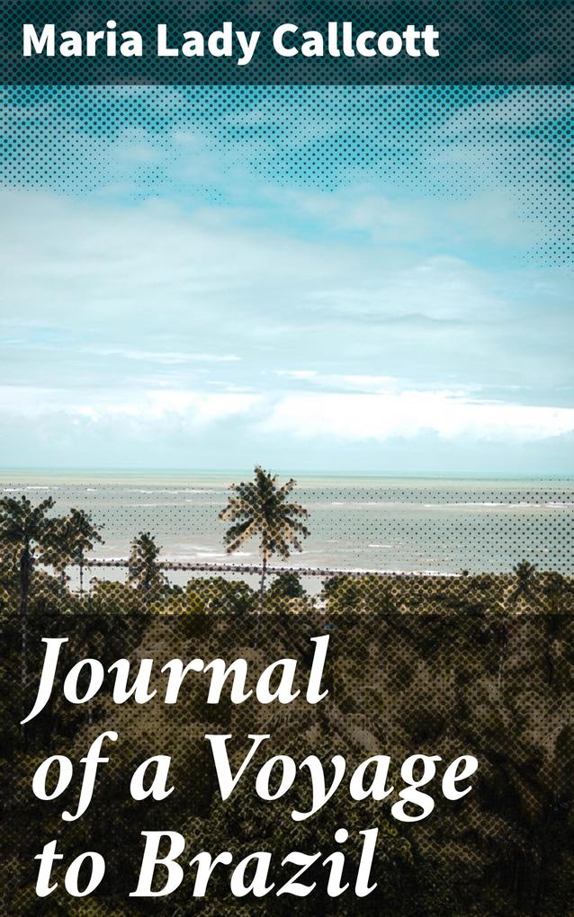 Journal of a Voyage to Brazil