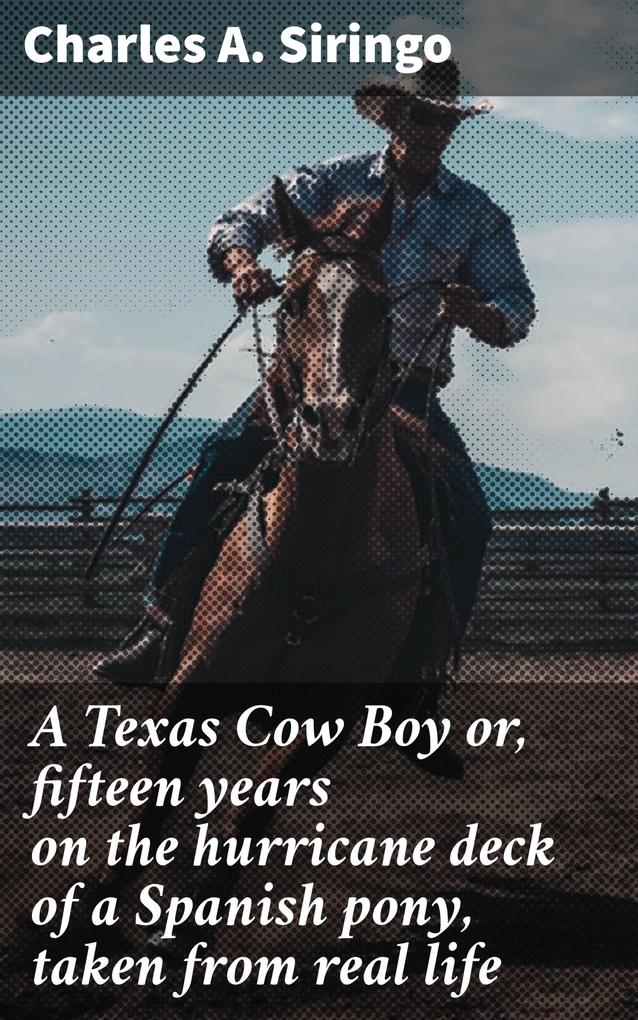 A Texas Cow Boy or fifteen years on the hurricane deck of a Spanish pony taken from real life
