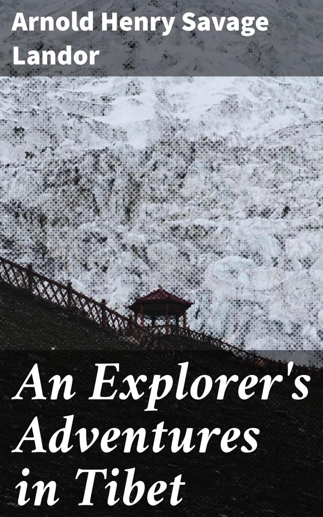An Explorer‘s Adventures in Tibet