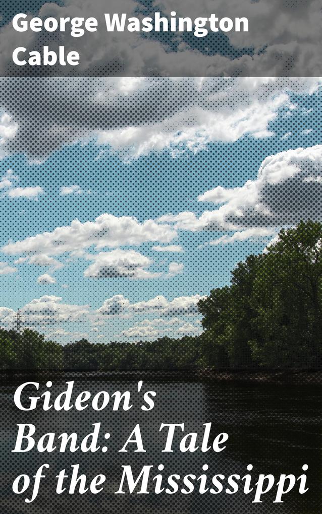 Gideon‘s Band: A Tale of the Mississippi