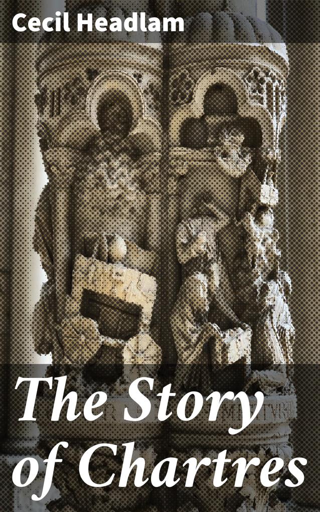 The Story of Chartres