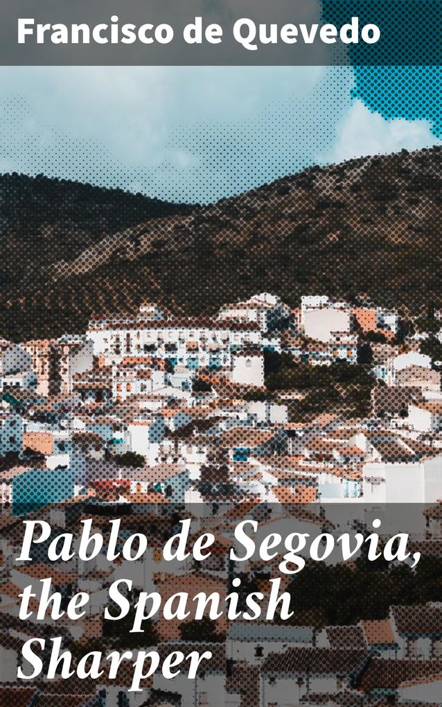 Pablo de Segovia the Spanish Sharper