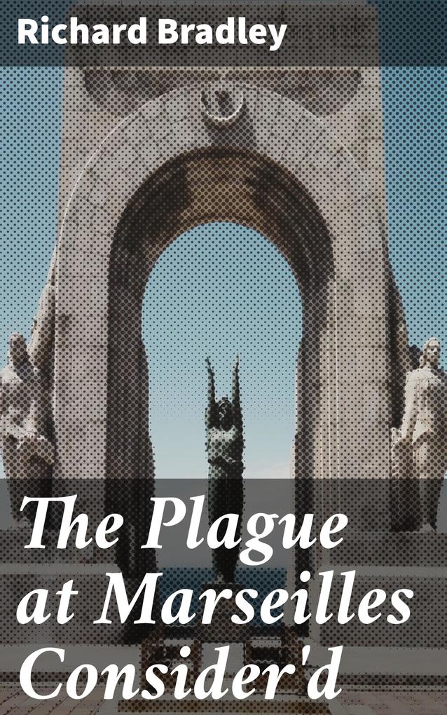 The Plague at Marseilles Consider‘d