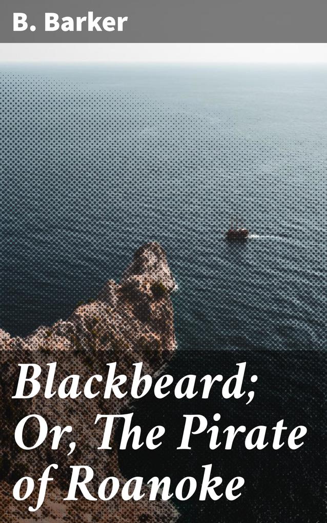 Blackbeard; Or The Pirate of Roanoke