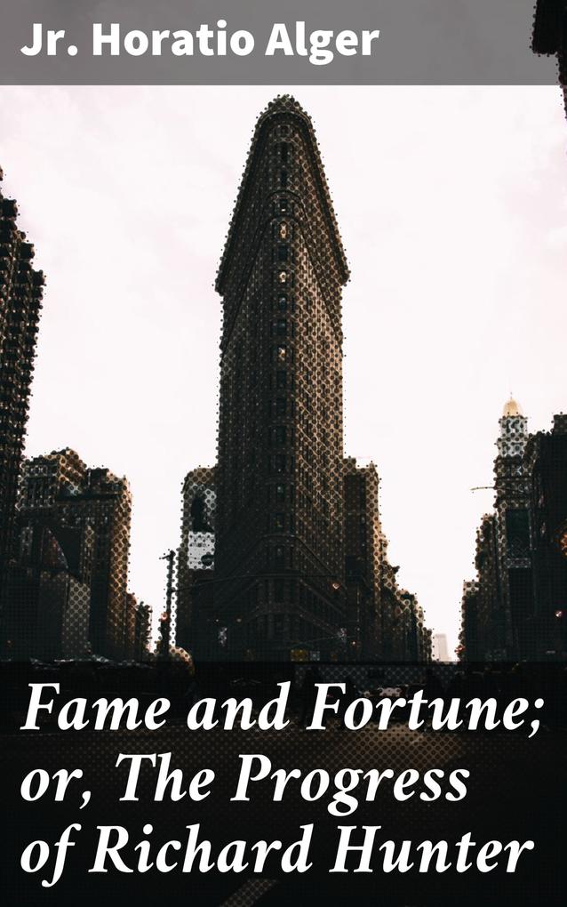 Fame and Fortune; or The Progress of Richard Hunter