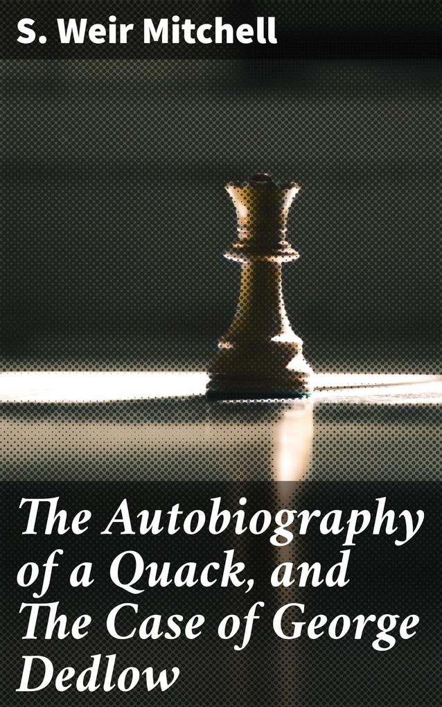 The Autobiography of a Quack and The Case of George Dedlow