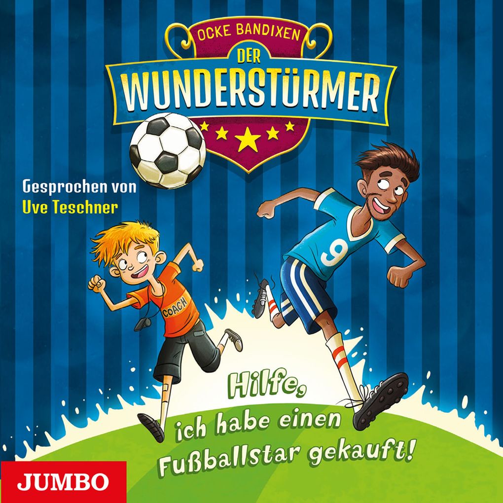 Der Wunderstürmer. Hilfe ich habe einen Fußballstar gekauft! [Band 1]
