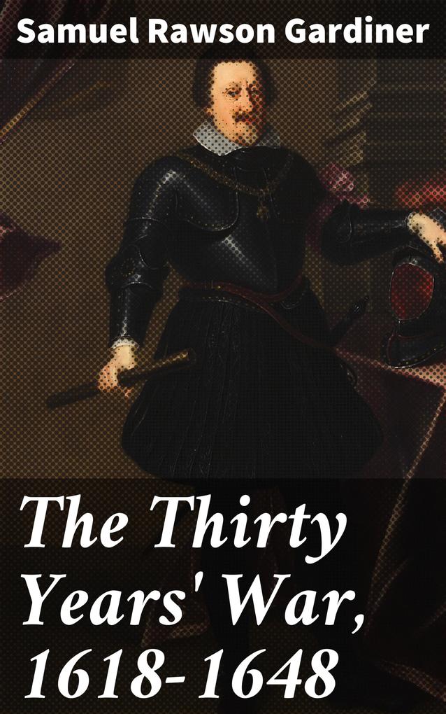 The Thirty Years‘ War 1618-1648