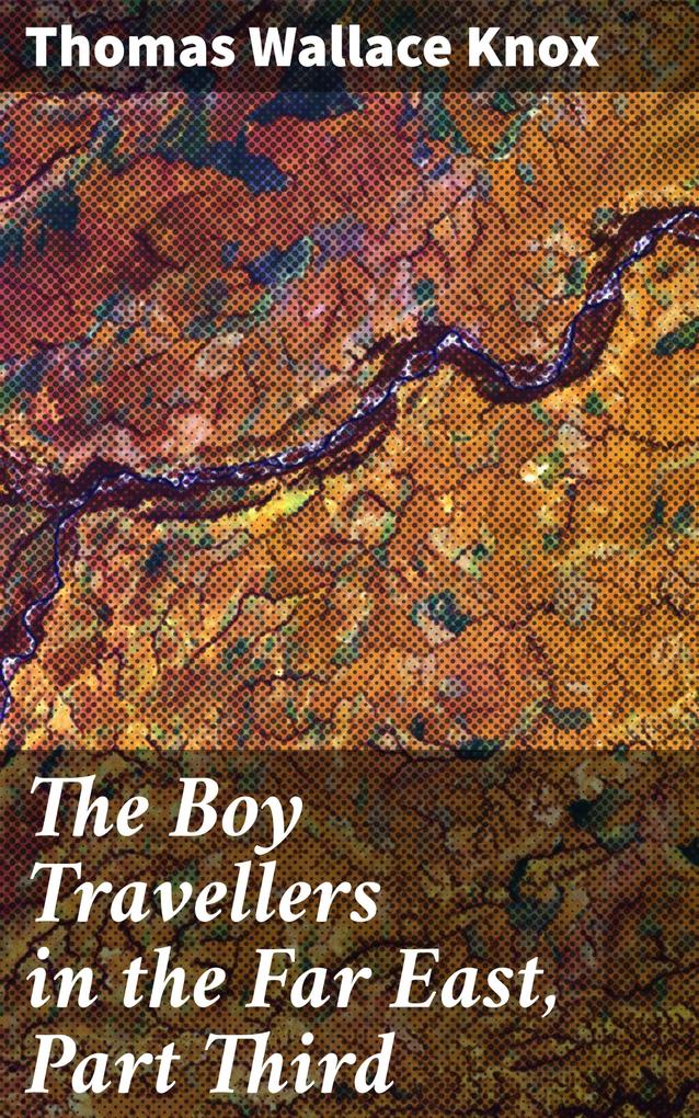 The Boy Travellers in the Far East Part Third