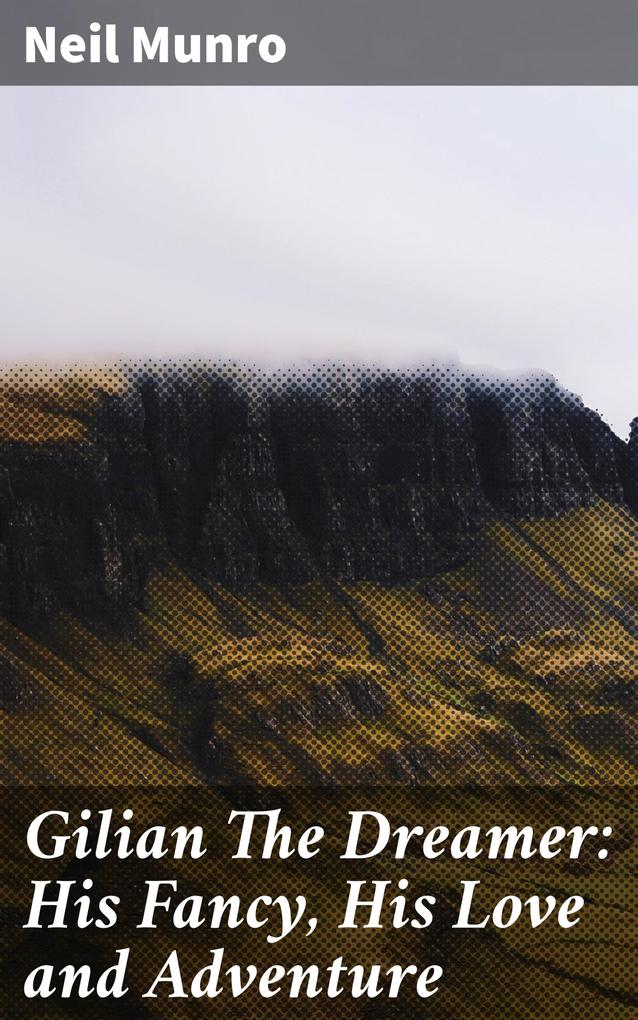 Gilian The Dreamer: His Fancy His Love and Adventure