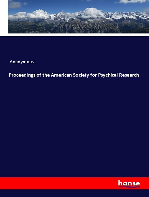 Proceedings of the American Society for Psychical Research