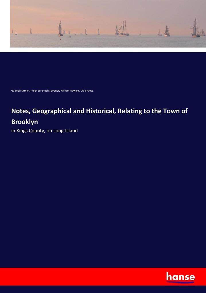 Notes Geographical and Historical Relating to the Town of Brooklyn