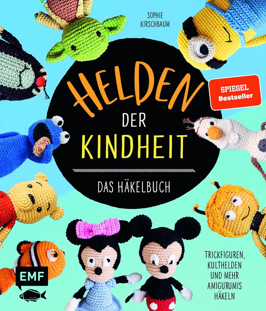Helden der Kindheit - Das Häkelbuch - Trickfiguren Kulthelden und mehr Amigurumis häkeln