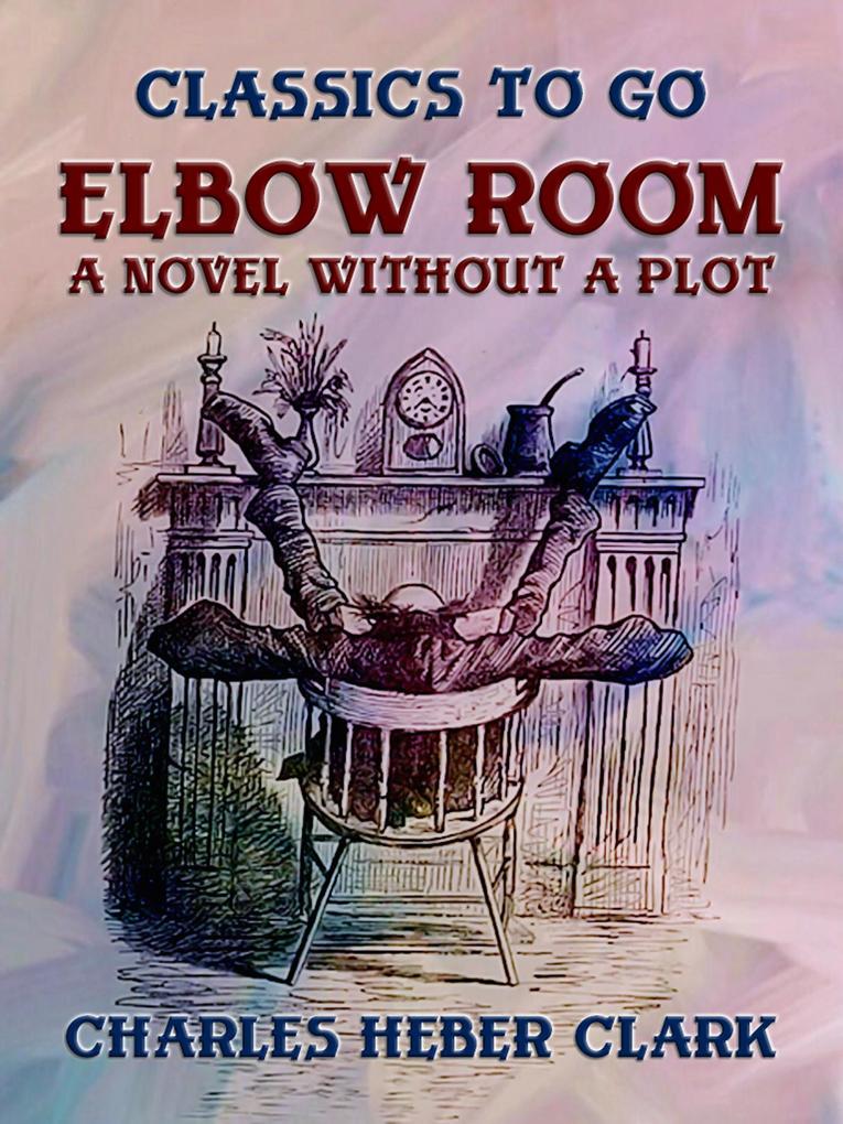 Elbow Room A Novel Without A Plot