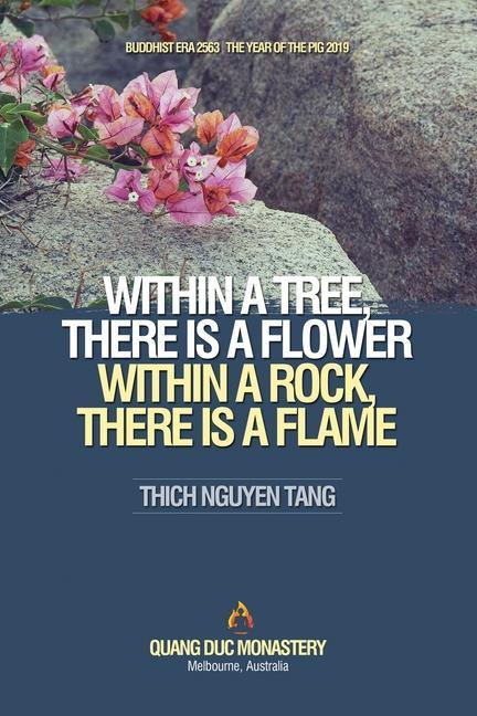 Within a Tree There Is a Flower. Within a Rock There Is a Flame
