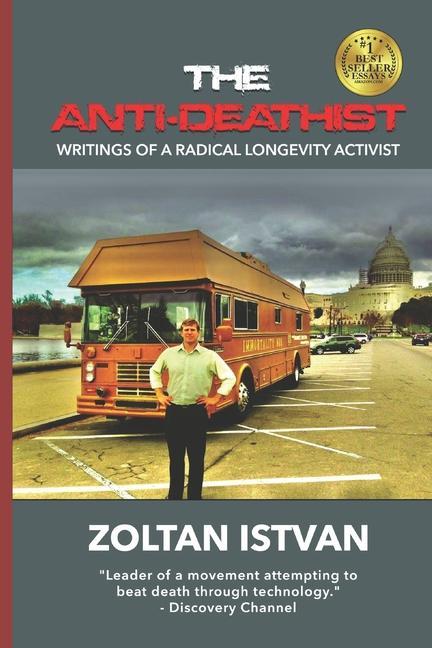The Anti-Deathist: Writings of a Radical Longevity Activist