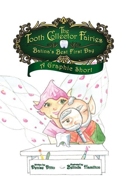 The Tooth Collector‘s Fairies: Batina‘s Best First Day A Graphic Short