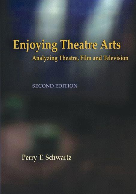 Enjoying Theatre Arts: Analyzing Theatre Film and Television