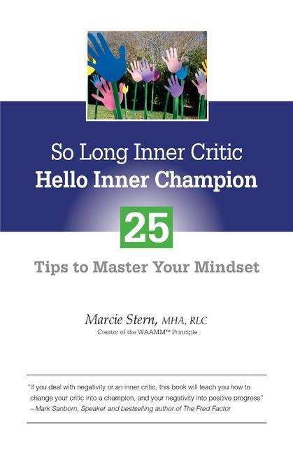 So Long Inner Critic Hello Inner Champion: 25 Tips to Master Your Mindset