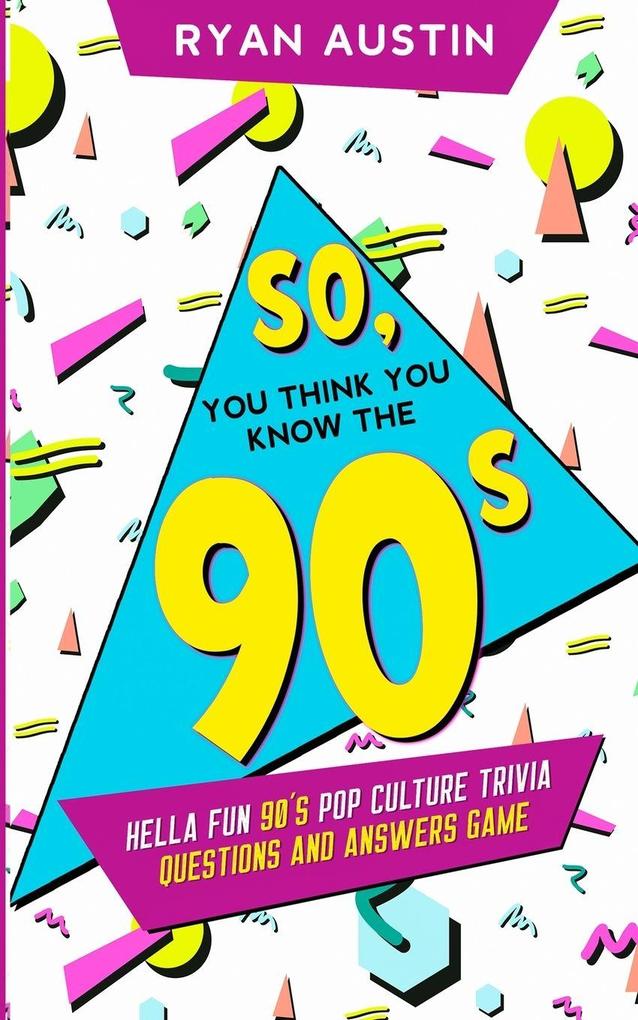So you think you know the 90's?