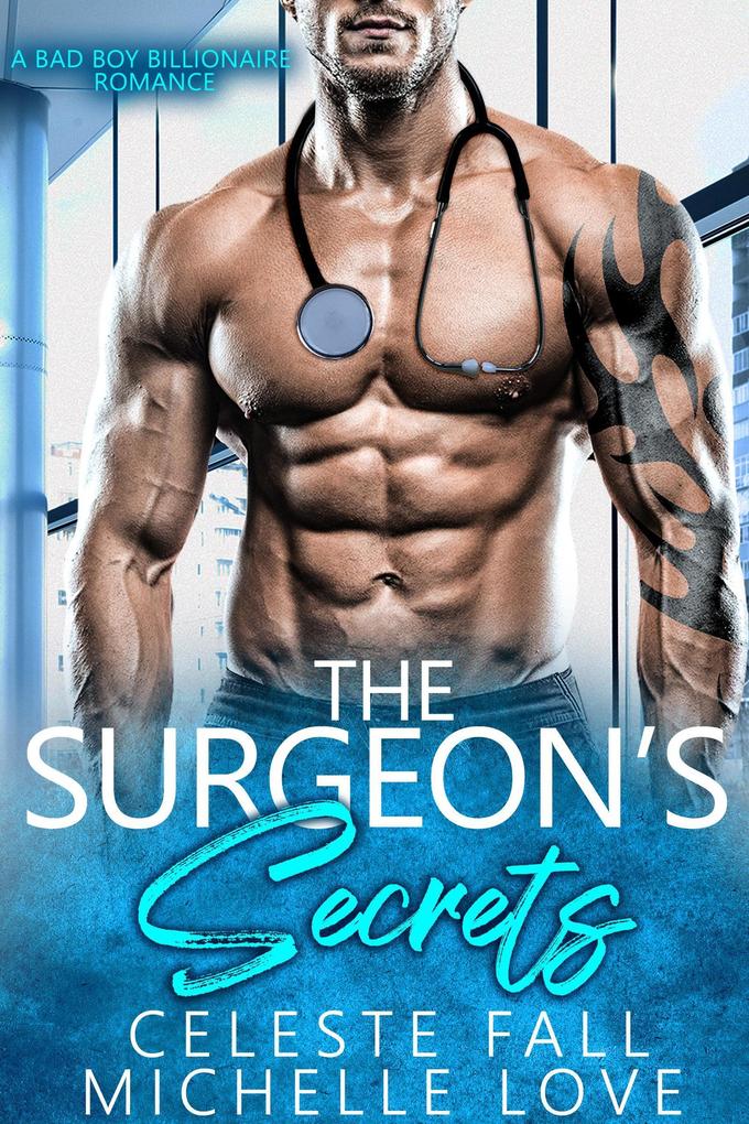 The Surgeon‘s Secrets: A Bad Boy Billionaire Romance (Saved by the Doctor #9)