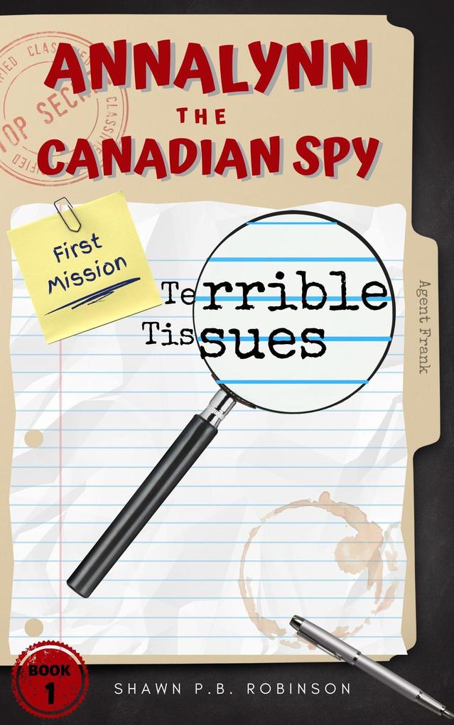 Annalynn the Canadian Spy: Terrible Tissues (AtCS #1)