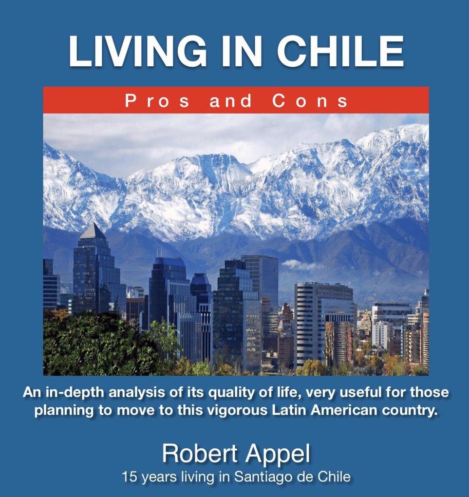 Living in Chile ( Pros and Cons)