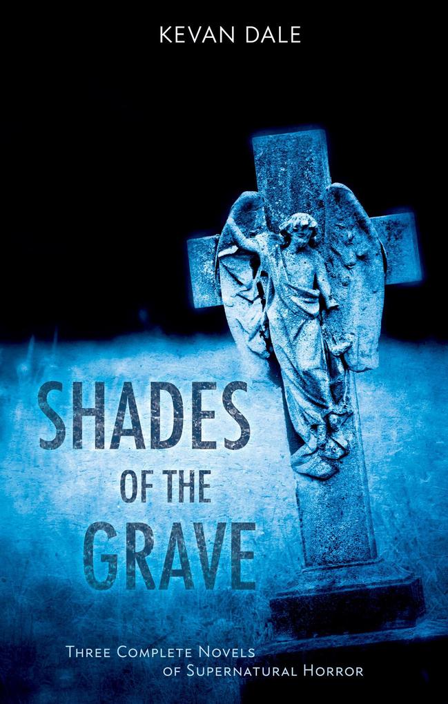 Shades of the Grave: A Horror Collection