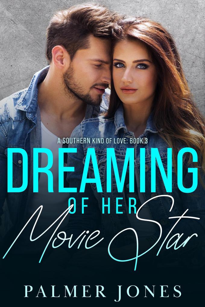 Dreaming of Her Movie Star (A Southern Kind of Love #3)