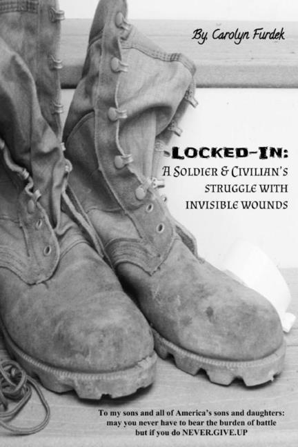 Locked-in: A Soldier and Civilian‘s Struggle with Invisible Wounds